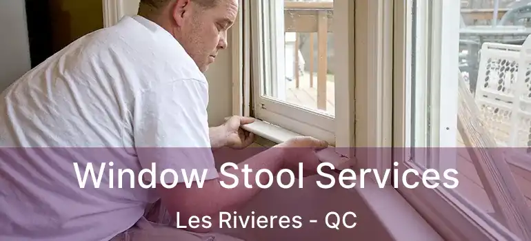  Window Stool Services Les Rivieres - QC