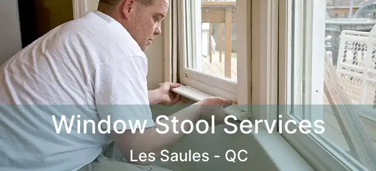  Window Stool Services Les Saules - QC