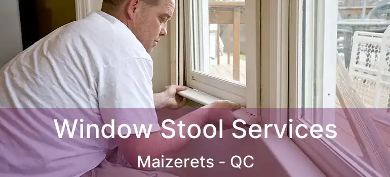  Window Stool Services Maizerets - QC