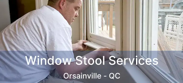  Window Stool Services Orsainville - QC