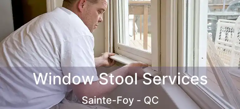  Window Stool Services Sainte-Foy - QC