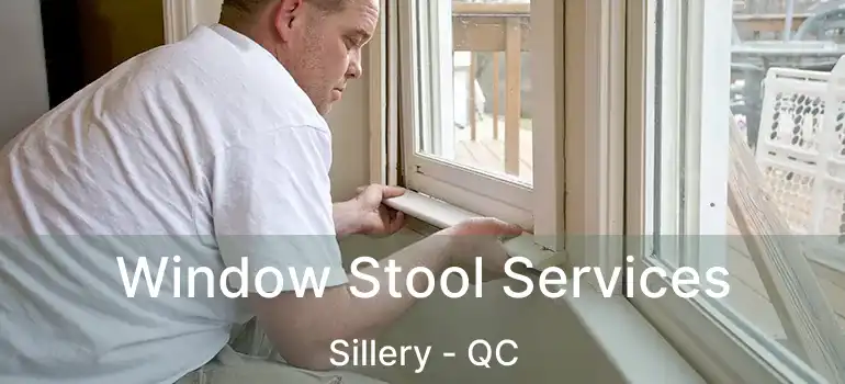  Window Stool Services Sillery - QC