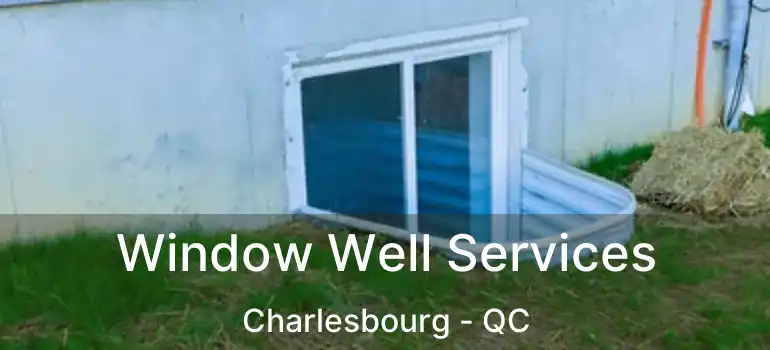  Window Well Services Charlesbourg - QC