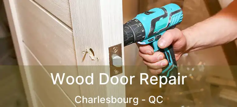  Wood Door Repair Charlesbourg - QC