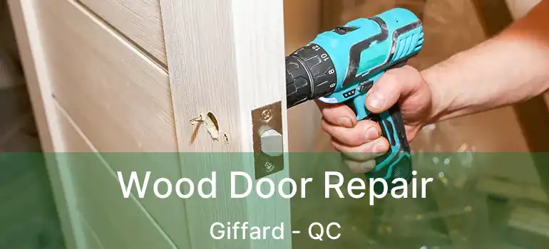  Wood Door Repair Giffard - QC