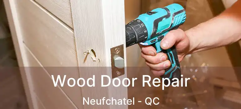  Wood Door Repair Neufchatel - QC