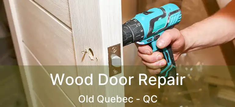  Wood Door Repair Old Quebec - QC