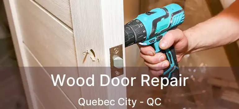  Wood Door Repair Quebec City - QC