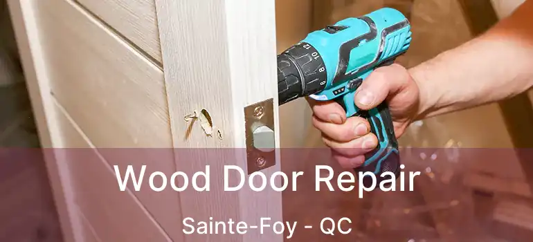  Wood Door Repair Sainte-Foy - QC
