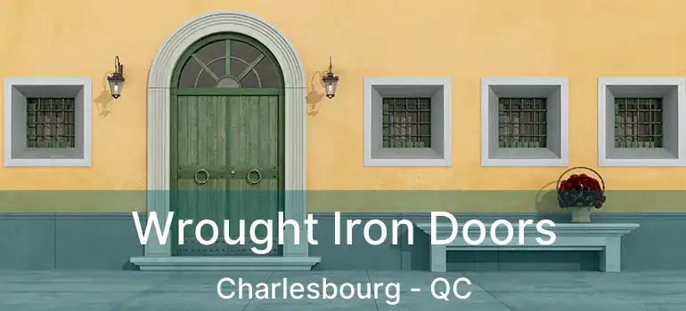  Wrought Iron Doors Charlesbourg - QC