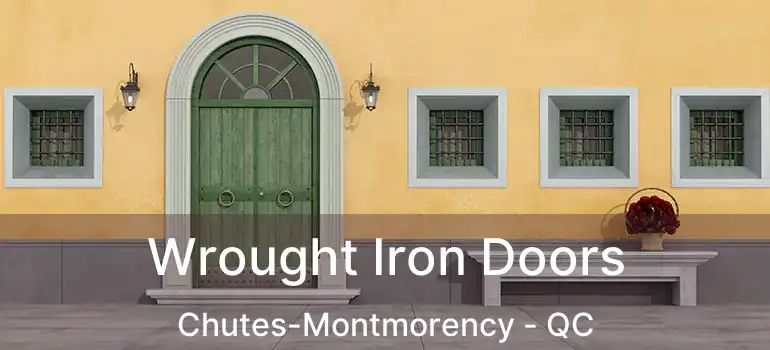  Wrought Iron Doors Chutes-Montmorency - QC