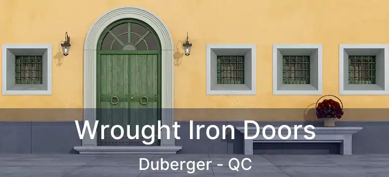 Wrought Iron Doors Duberger - QC