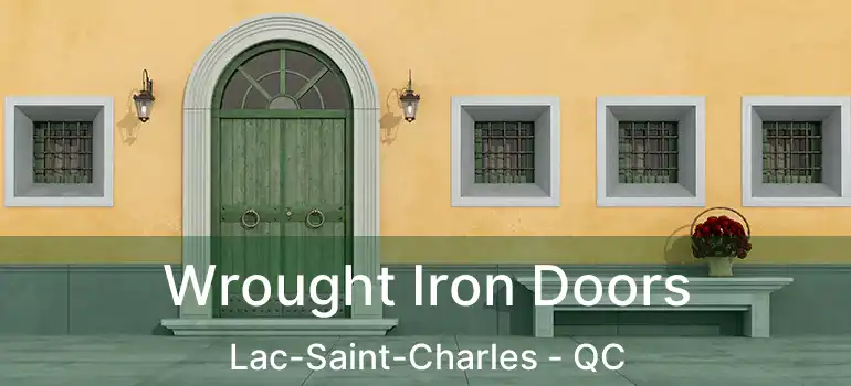  Wrought Iron Doors Lac-Saint-Charles - QC