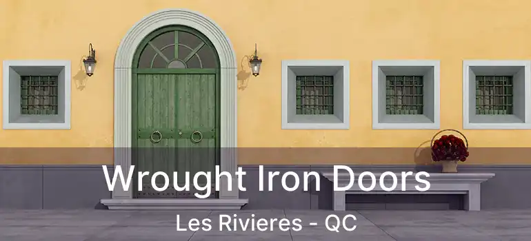  Wrought Iron Doors Les Rivieres - QC