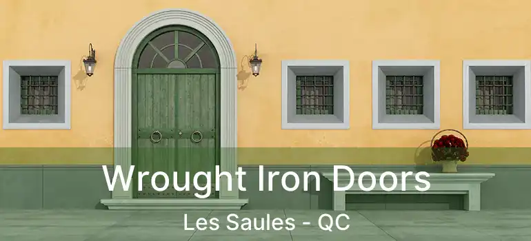  Wrought Iron Doors Les Saules - QC