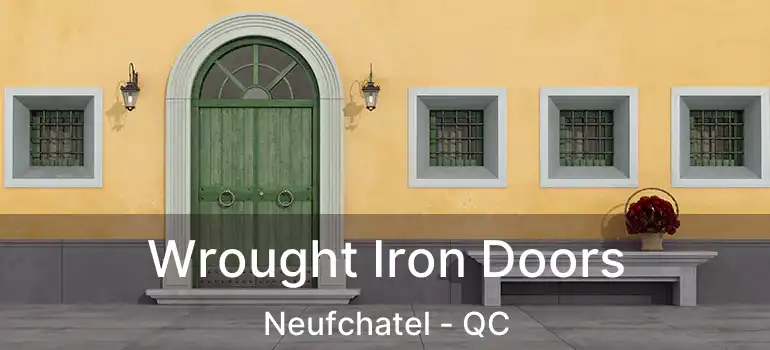  Wrought Iron Doors Neufchatel - QC