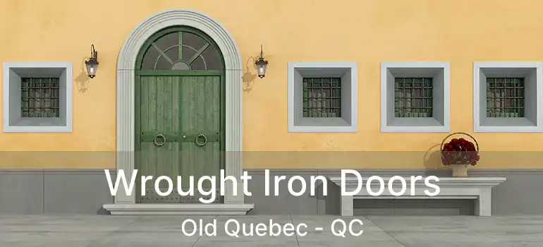  Wrought Iron Doors Old Quebec - QC